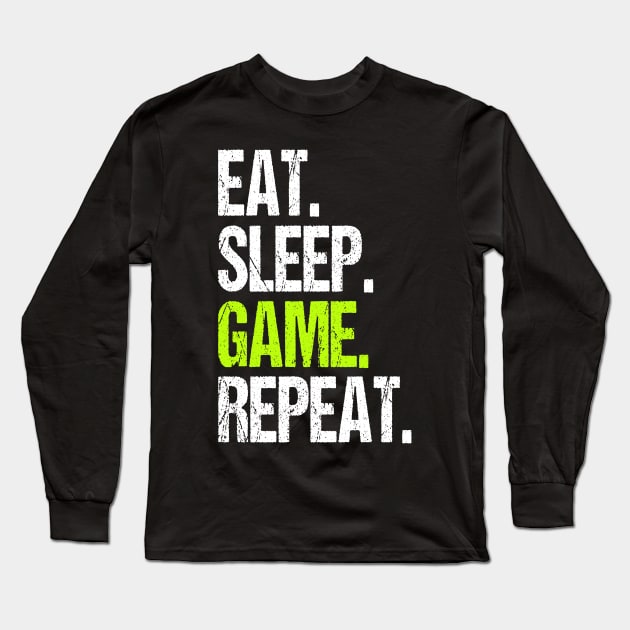 Eat Sleep Game Repeat Video Gamer Funny Gift Long Sleeve T-Shirt by DoFro